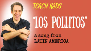 all-around-this-world-teach-kids-los-pollitos-from-south-america