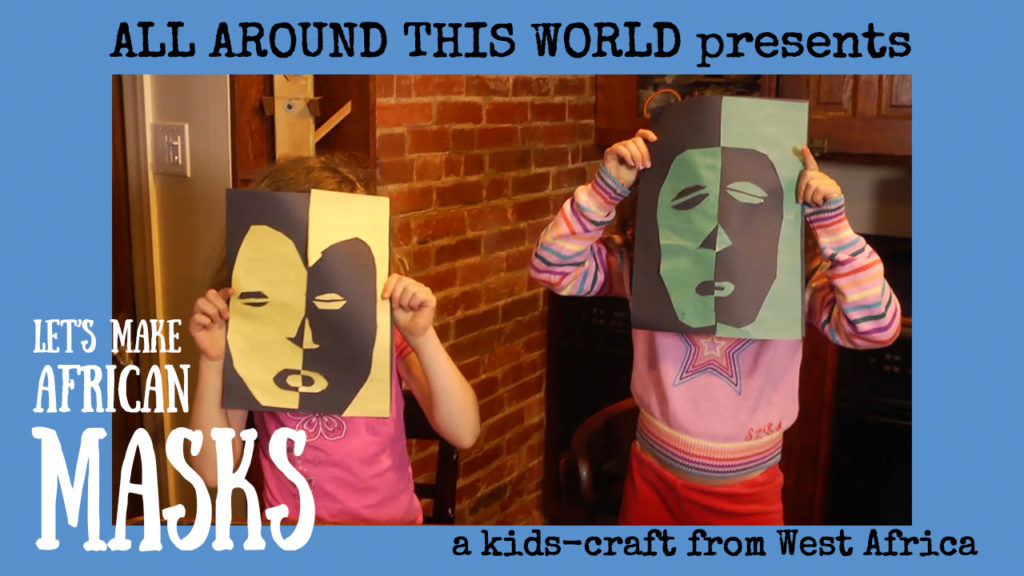 West Africa for Kids -- Make African Masks -- All Around This World