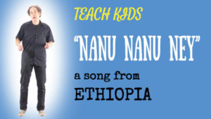 Ethiopian Dance Song -- Let's Sing Nanu Nanu Ney -- All Around This World